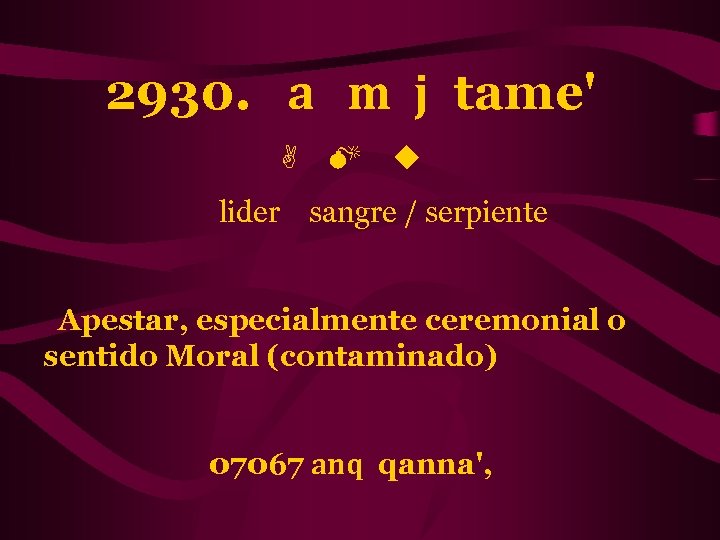2930. a m j tame' A M u lider sangre / serpiente Apestar, especialmente