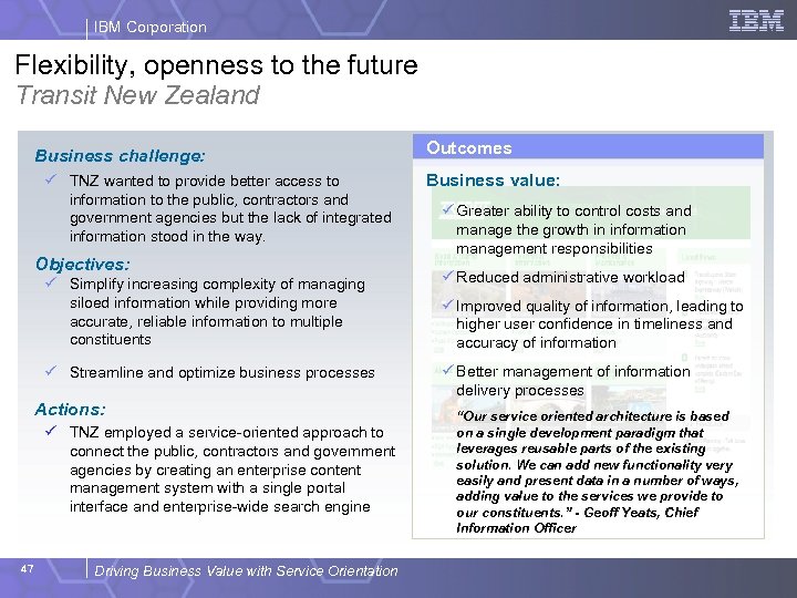 IBM Corporation Flexibility, openness to the future Transit New Zealand Business challenge: ü TNZ