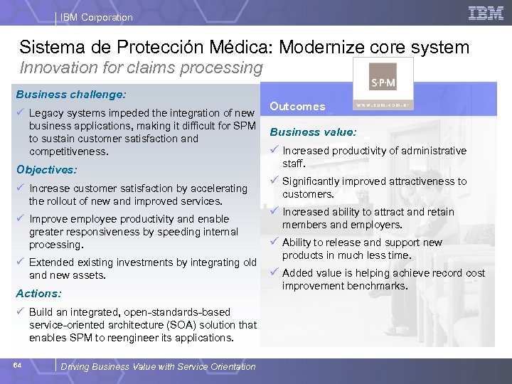 IBM Corporation Sistema de Protección Médica: Modernize core system Innovation for claims processing Business