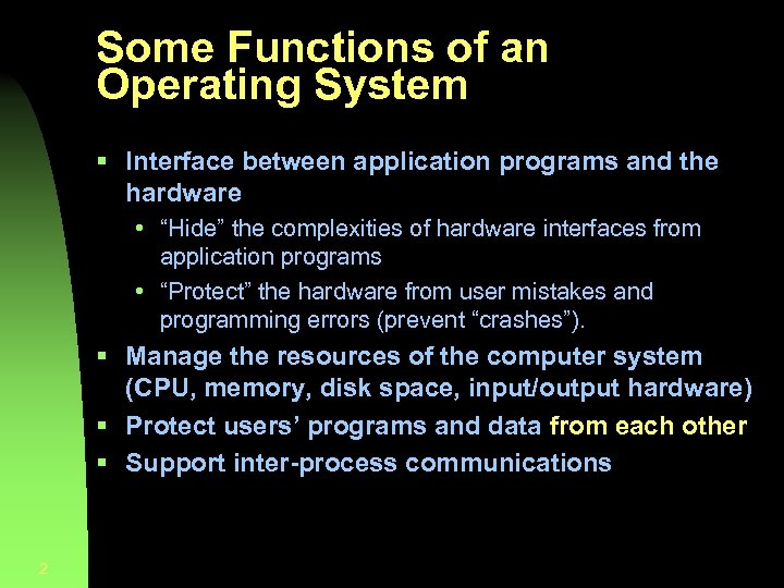 Some Functions of an Operating System § Interface between application programs and the hardware