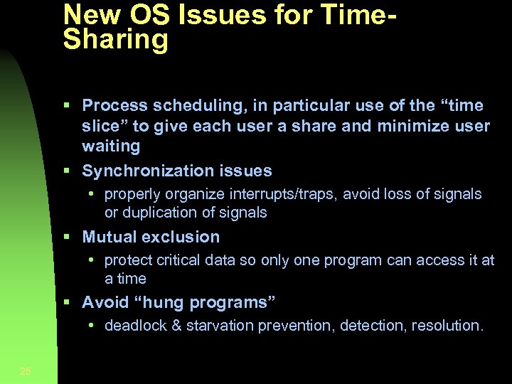 New OS Issues for Time. Sharing § Process scheduling, in particular use of the