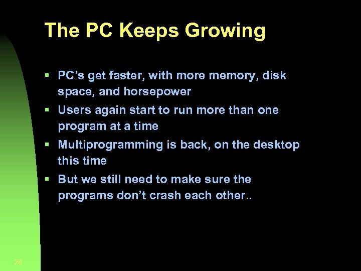 The PC Keeps Growing § PC’s get faster, with more memory, disk space, and