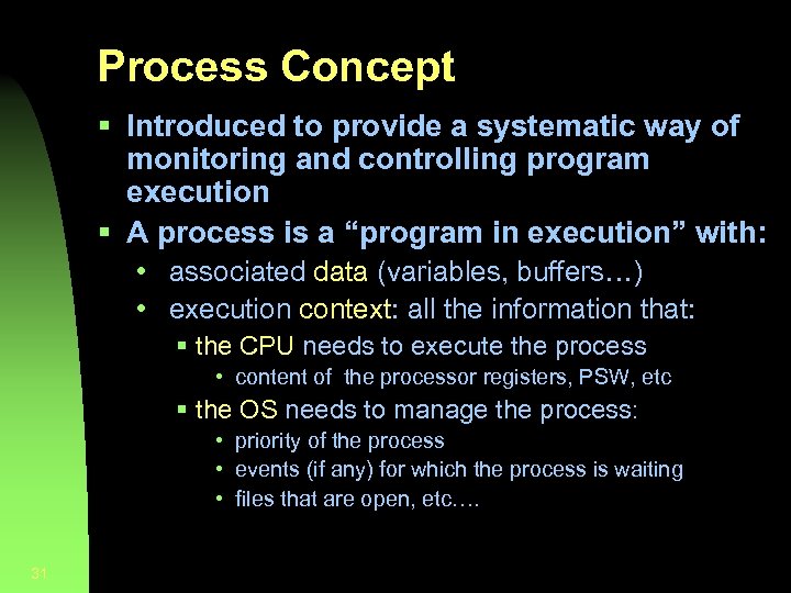 Process Concept § Introduced to provide a systematic way of monitoring and controlling program