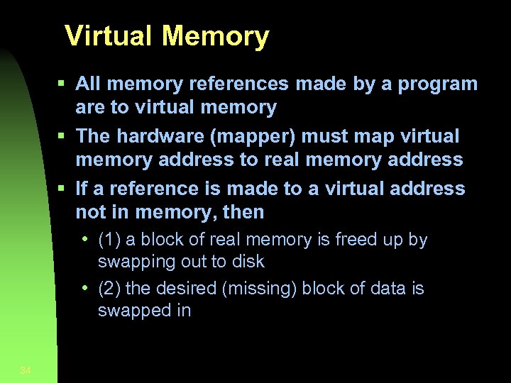 Virtual Memory § All memory references made by a program are to virtual memory