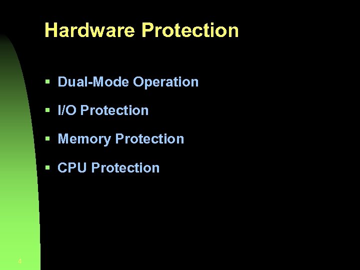 Hardware Protection § Dual-Mode Operation § I/O Protection § Memory Protection § CPU Protection