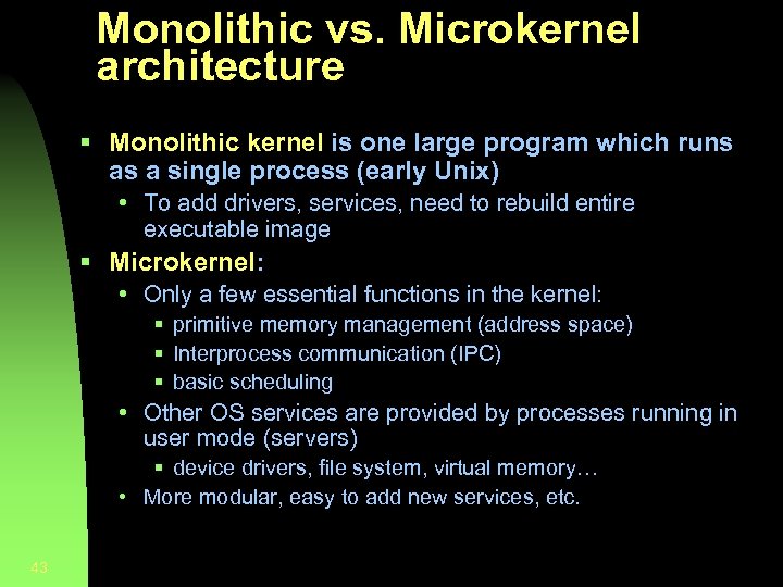 Monolithic vs. Microkernel architecture § Monolithic kernel is one large program which runs as