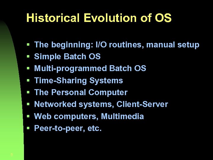 Historical Evolution of OS § § § § 5 The beginning: I/O routines, manual