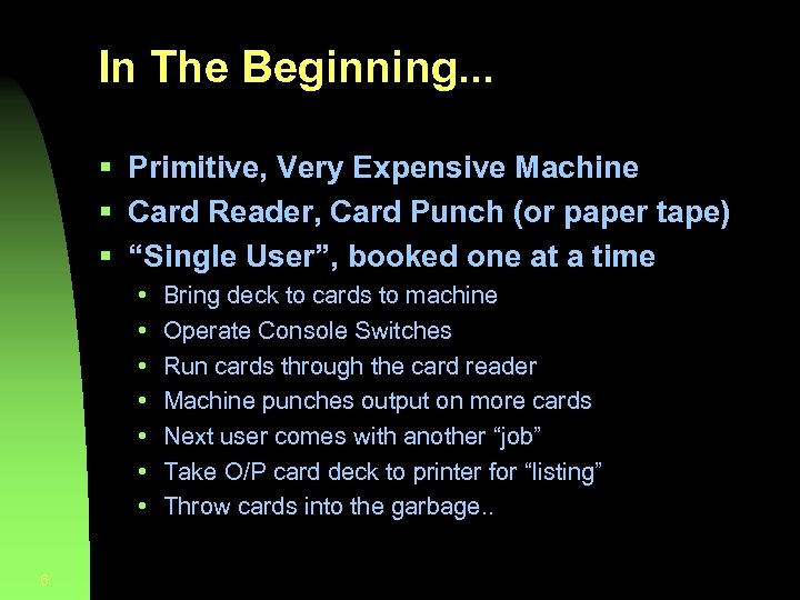 In The Beginning. . . § Primitive, Very Expensive Machine § Card Reader, Card