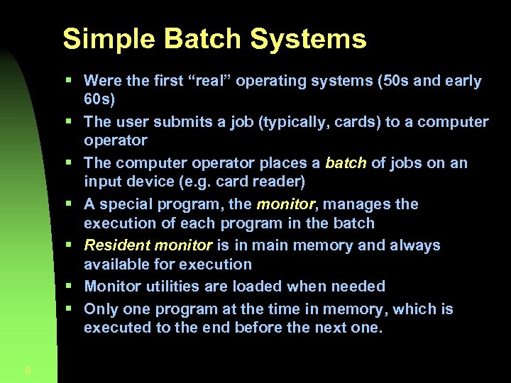 Simple Batch Systems § Were the first “real” operating systems (50 s and early