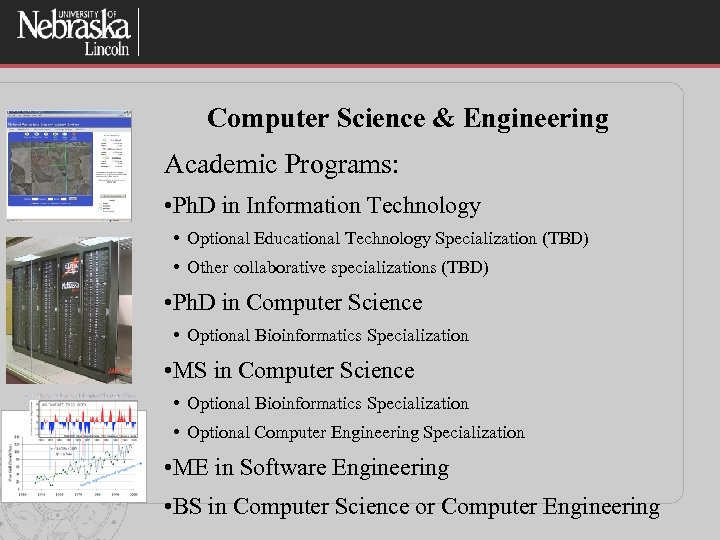 Computer Science & Engineering Academic Programs: • Ph. D in Information Technology • Optional