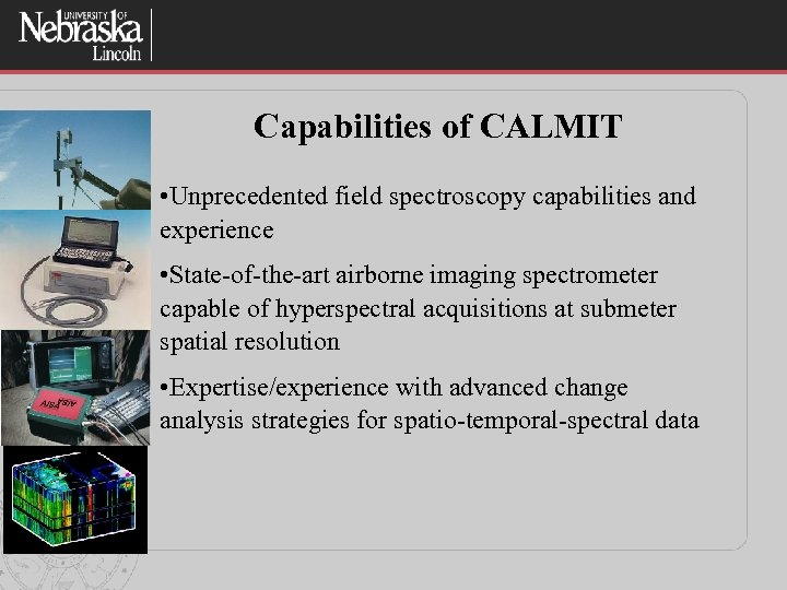 Capabilities of CALMIT • Unprecedented field spectroscopy capabilities and experience • State-of-the-art airborne imaging