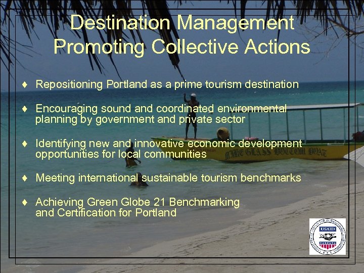 Destination Management Promoting Collective Actions ♦ Repositioning Portland as a prime tourism destination ♦