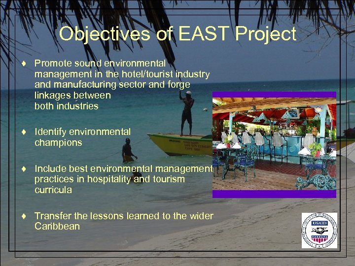 Objectives of EAST Project ♦ Promote sound environmental management in the hotel/tourist industry and