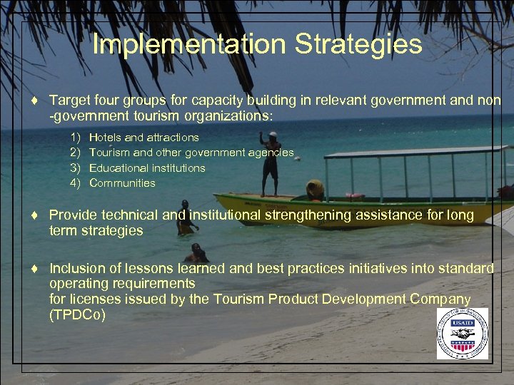 Implementation Strategies ♦ Target four groups for capacity building in relevant government and non