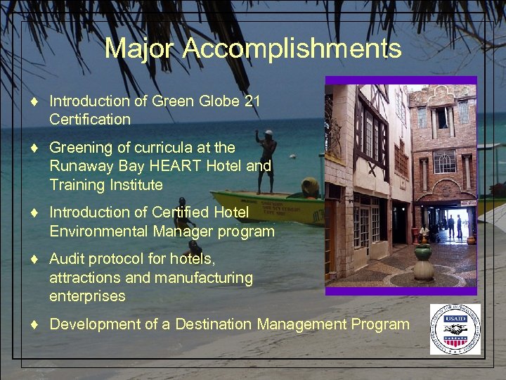 Major Accomplishments ♦ Introduction of Green Globe 21 Certification ♦ Greening of curricula at