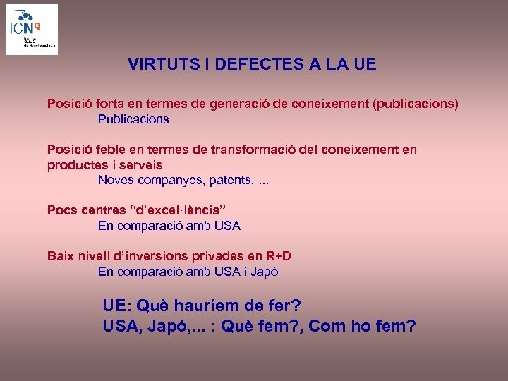 VIRTUTS I DEFECTES A LA UE Posició forta en termes de generació de coneixement