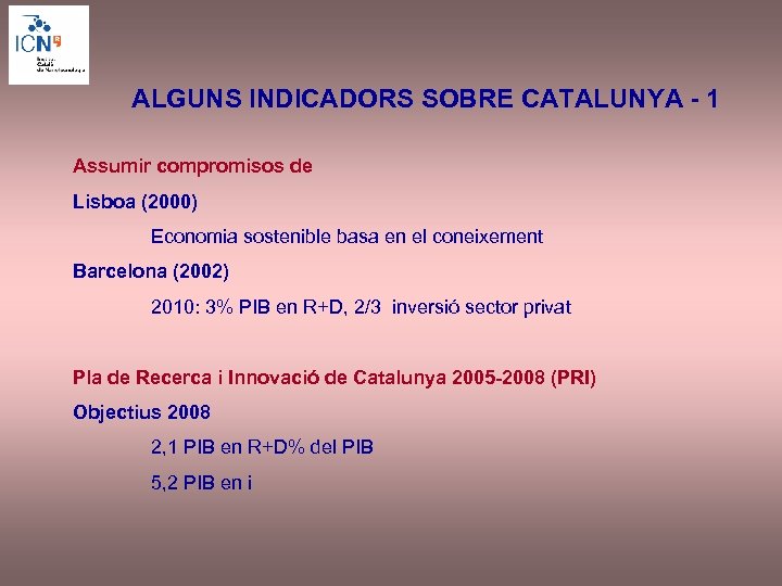 ALGUNS INDICADORS SOBRE CATALUNYA - 1 Assumir compromisos de Lisboa (2000) Economia sostenible basa