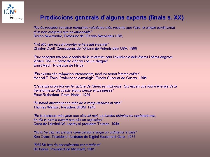 Prediccions generals d’alguns experts (finals s. XX) “No és possible construir màquines voladores més