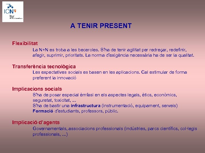 A TENIR PRESENT Flexibilitat La N+N es troba a les beceroles. S’ha de tenir