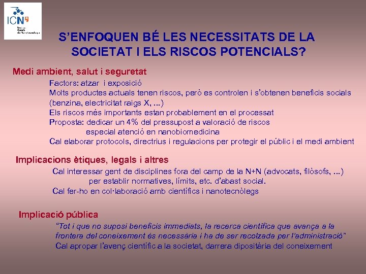 S’ENFOQUEN BÉ LES NECESSITATS DE LA SOCIETAT I ELS RISCOS POTENCIALS? Medi ambient, salut
