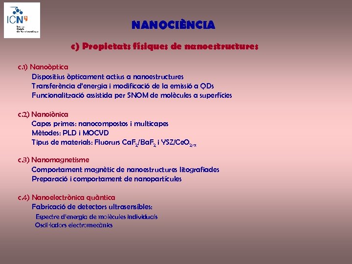 NANOCIÈNCIA c) Propietats físiques de nanoestructures c. 1) Nanoòptica Dispositius òpticament actius a nanoestructures
