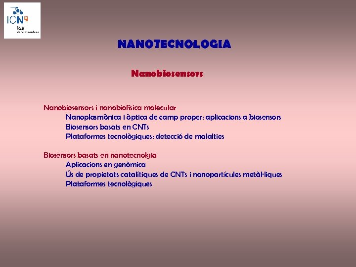 NANOTECNOLOGIA Nanobiosensors i nanobiofísica molecular Nanoplasmònica i òptica de camp proper: aplicacions a biosensors