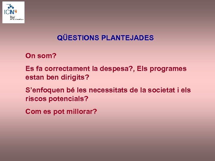 QÜESTIONS PLANTEJADES On som? Es fa correctament la despesa? , Els programes estan ben