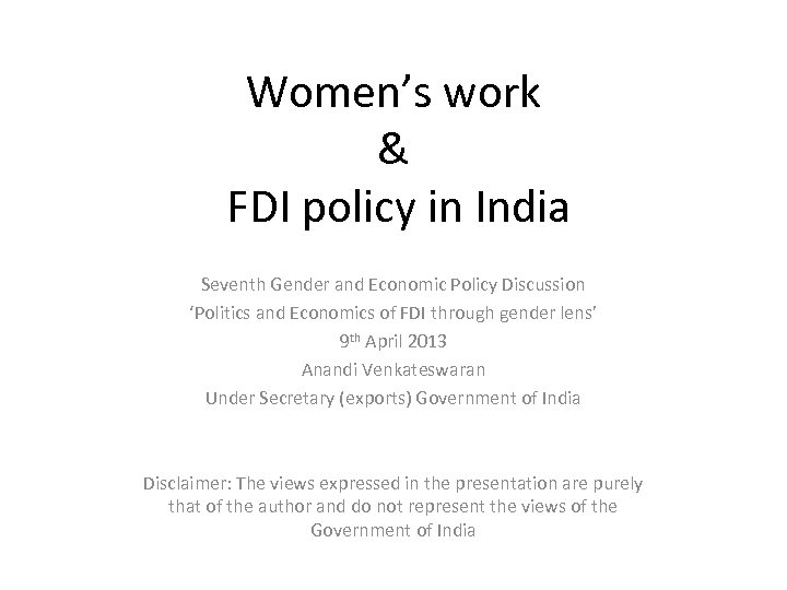 Women’s work & FDI policy in India Seventh Gender and Economic Policy Discussion ‘Politics