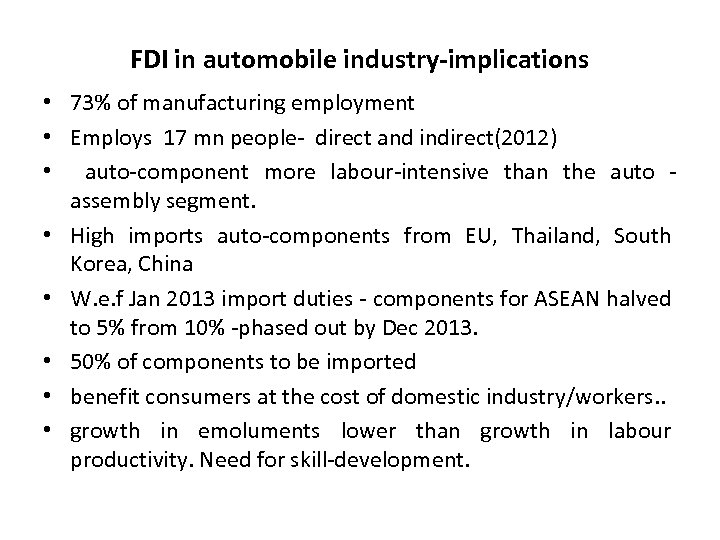 FDI in automobile industry-implications • 73% of manufacturing employment • Employs 17 mn people-