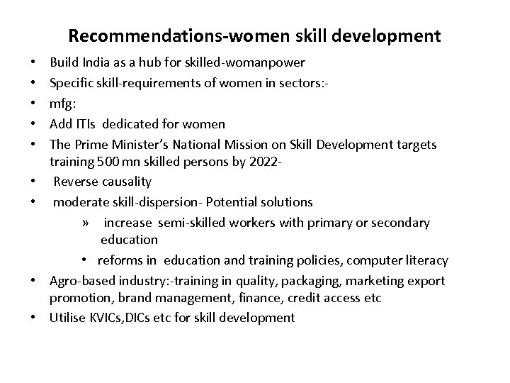 Recommendations-women skill development • • • Build India as a hub for skilled-womanpower Specific