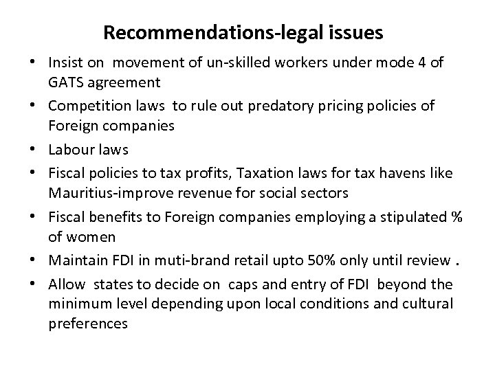 Recommendations-legal issues • Insist on movement of un-skilled workers under mode 4 of GATS