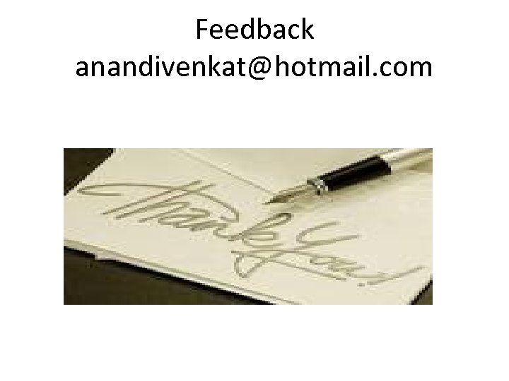 Feedback anandivenkat@hotmail. com 