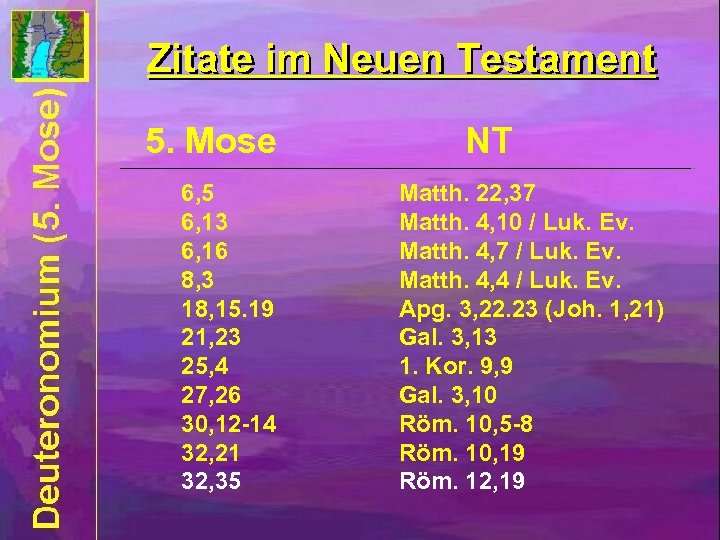 Zitate im Neuen Testament 5. Mose 6, 5 6, 13 6, 16 8, 3