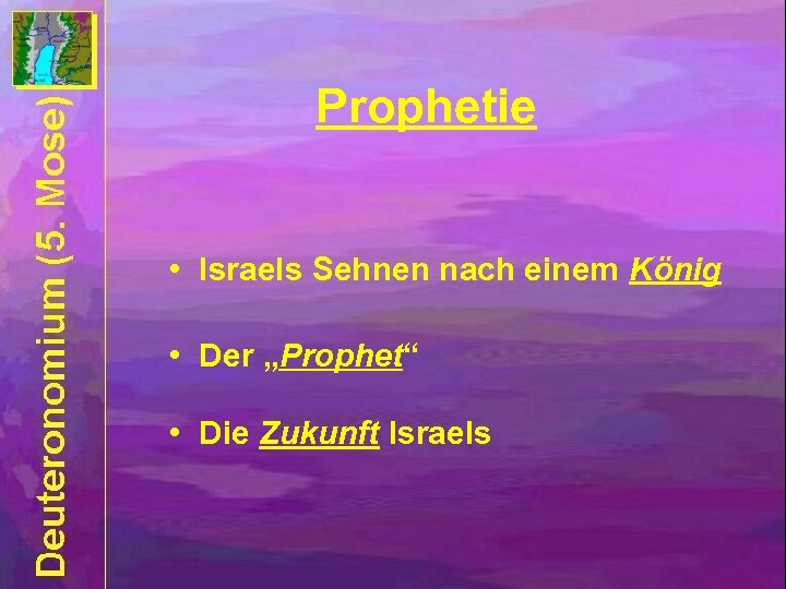 Prophetie • Israels Sehnen nach einem König • Der „Prophet“ • Die Zukunft Israels