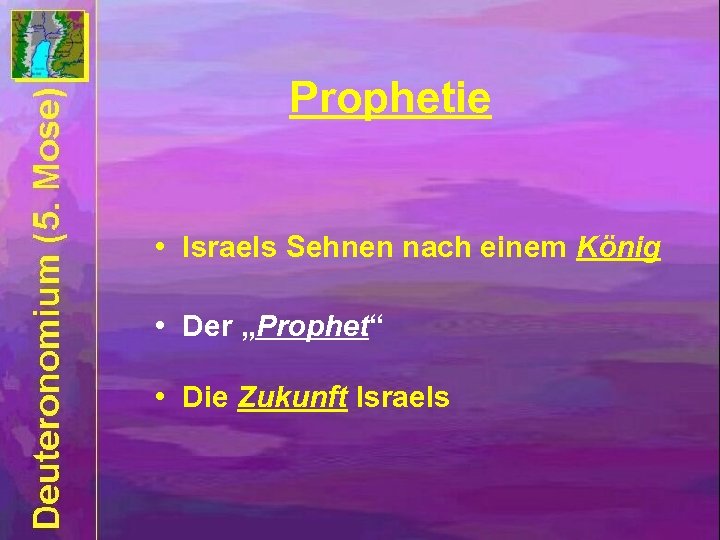 Prophetie • Israels Sehnen nach einem König • Der „Prophet“ • Die Zukunft Israels