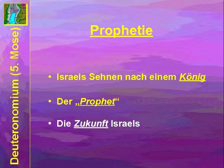 Prophetie • Israels Sehnen nach einem König • Der „Prophet“ • Die Zukunft Israels