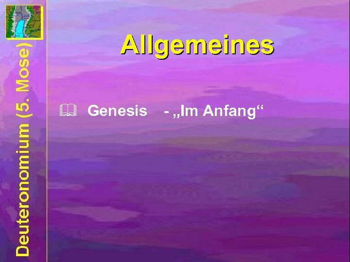 Allgemeines & Genesis - „Im Anfang“ 