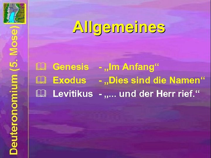 Allgemeines & Genesis - „Im Anfang“ & Exodus - „Dies sind die Namen“ &