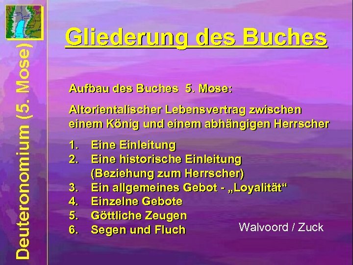 Gliederung des Buches Aufbau des Buches 5. Mose: Altorientalischer Lebensvertrag zwischen einem König und