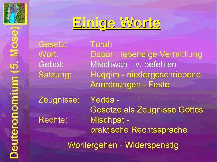 Einige Worte Gesetz: Wort: Gebot: Satzung: Torah Dabar - lebendige Vermittlung Mischwah - v.