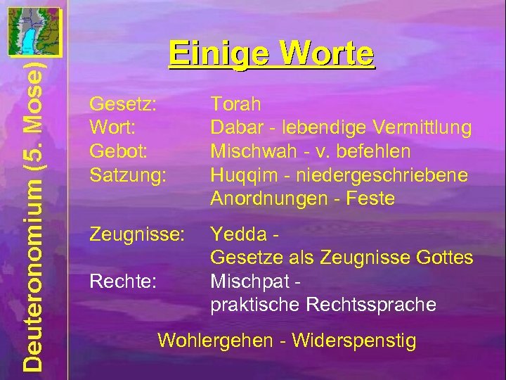 Einige Worte Gesetz: Wort: Gebot: Satzung: Torah Dabar - lebendige Vermittlung Mischwah - v.