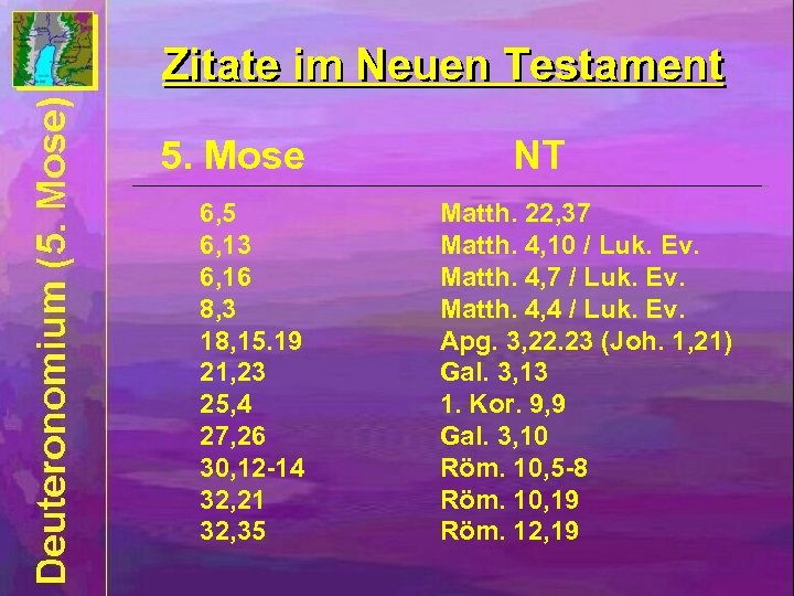Zitate im Neuen Testament 5. Mose 6, 5 6, 13 6, 16 8, 3