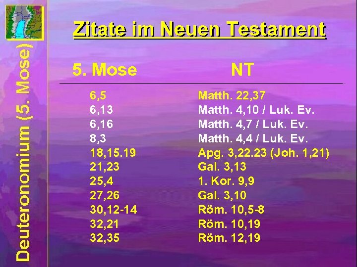 Zitate im Neuen Testament 5. Mose 6, 5 6, 13 6, 16 8, 3