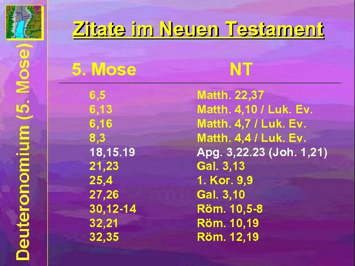 Zitate im Neuen Testament 5. Mose 6, 5 6, 13 6, 16 8, 3