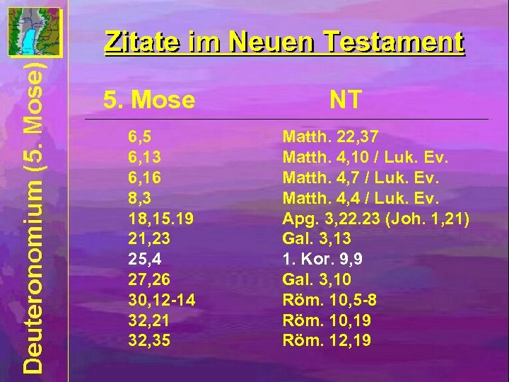 Zitate im Neuen Testament 5. Mose 6, 5 6, 13 6, 16 8, 3