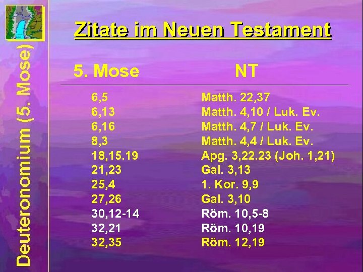 Zitate im Neuen Testament 5. Mose 6, 5 6, 13 6, 16 8, 3