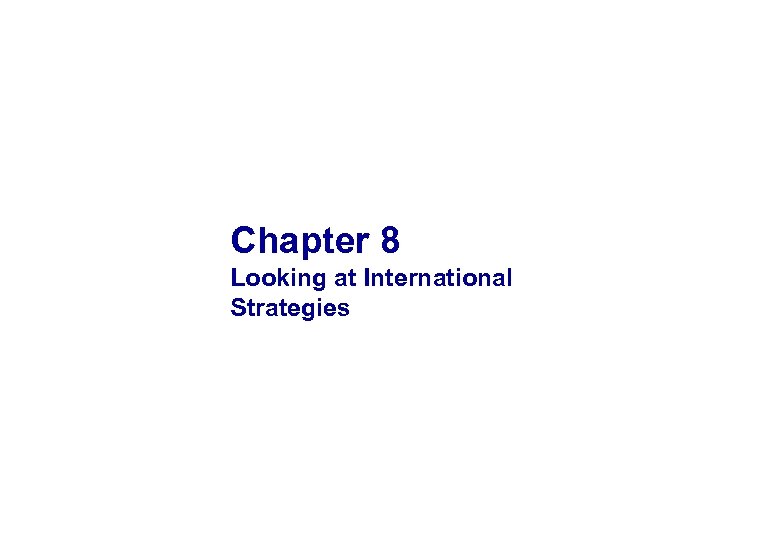 Chapter 8 Looking at International Strategies 