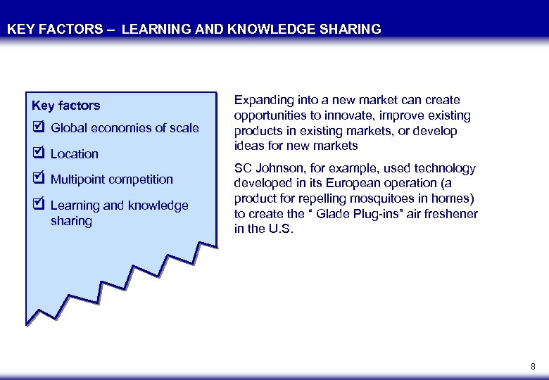 KEY FACTORS – LEARNING AND KNOWLEDGE SHARING Key factors q Global economies of scale