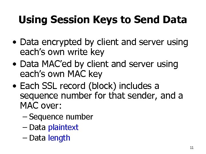 Using Session Keys to Send Data • Data encrypted by client and server using