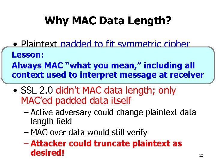 Why MAC Data Length? • Plaintext padded to fit symmetric cipher Lesson: length block